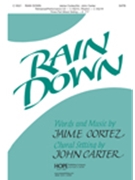 Rain Down by Cortez Jaime - Carter John - for SATB