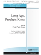 Long Ago Prophets Knew by - Larson Lloyd - Fred Green for SATB (LONG AGO PROPHETS K)
