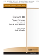 Blessed Be Your Name by Redman Matt and Beth - Schrader Jack - for SATB