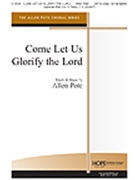 Come Let Us Glorify The Lord by Pote Allen for SATB