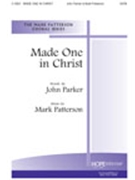Made One In Christ by Patterson Mark John Parker for SATB