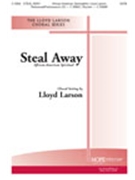 Steal Away by - Larson Lloyd - for SATB