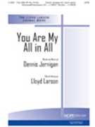 You Are My All In All by Jernigan Dennis - Larson Lloyd - for SATB