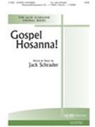 Gospel Hosanna by Schrader Jack for SATB