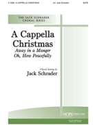 A Cappella Christmas by - Schrader Jack - for SATB a cappella (A CAPPELLA CHRISTMAS)