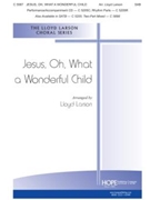 Jesus Oh What A Wonderful Child by - Larson Lloyd - for SAB and Piano (JESUS OH WHAT A WO)