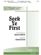 Seek Ye First by Lafferty Karen - Larson Lloyd - for SATB