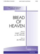 Bread Of Heaven by Althouse Jay Jay Althouse for SATB