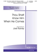 Thou Shalt Know Him When He Comes by - Raney Joel - for SATB (THOU SHALT KNOW HIM)
