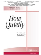 How Quietly by Raney Joel - Raney Joel - Joel Raney for SAB