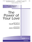 Power Of Your Love by Bullock Geoff - Holstein Jane - for SAB and Piano
