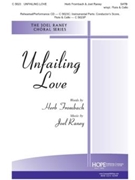 Unfailing Love by Raney Joel Herbert Frombach for SATB