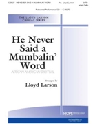 He Never Said A Mumbalin' Word by - Larson Lloyd - for SATB (W/opt Cello)