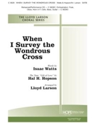 When I Survey The Wondrous Cross by Hopson Hal H - Larson Lloyd - for SATB