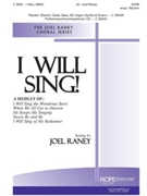 I Will Sing by - Raney Joel - for SATB (I WILL SING!)
