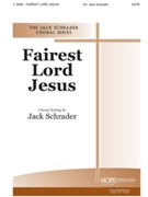 Fairest Lord Jesus by - Schrader Jack - for SATB