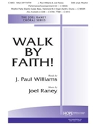 Walk By Faith by Raney Joel J. Williams for SATB