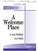Welcome Place by Raney Joel J. Williams for SATB