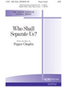 Who Shall Separate Us by Choplin Pepper Pepper Choplin for SATB