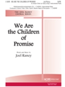 We Are The Children Of Promise by Raney Joel Joel Raney for SATB