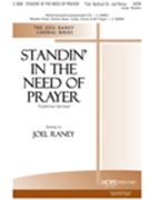 Standin' In The Need Of Prayer by - Raney Joel - for SATB (STANDIN' IN THE)