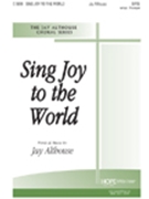 Sing Joy To The World by Althouse Jay Jay Althouse for SATB