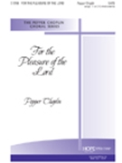 For The Pleasure Of The Lord by Choplin Pepper Pepper Choplin for SATB