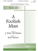 Foolish Man by Raney Joel J. Williams for SATB