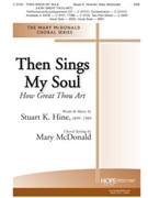 Then Sings My Soul by Hine Stuart K - McDonald Mary - Stuart K. Hine for SAB and Piano