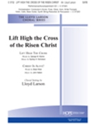 Lift High The Cross Of The Risen Christ by Nicholson and Hatton - Larson Lloyd - George KitchinBrian for SATB