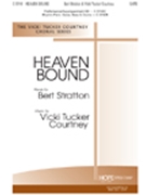 Heaven Bound by Courtney Vicki Tucker Bert Stratton for SATB