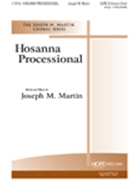 Hosanna Processional by Martin Joseph M Joseph Martin for SATB