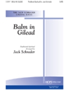 Balm In Gilead by - Schrader Jack - for SATB
