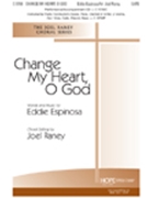 Change My Heart O God by Espinosa Eddie - Raney Joel - for SATB