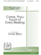 Come Thou Fount Of Every Blessing by - Berry Cindy - for SATB (COME THOU FOUNT OF)