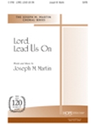 Lord Lead Us On by Martin Joseph M Joseph Martin for SATB