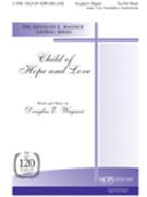 Child Of Hope & Love by Wagner Douglas E Douglas Wagner for 2-Part Mixed