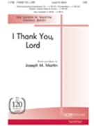 I Thank You Lord by Martin Joseph M Joseph Martin for SAB