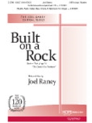 Built On A Rock by Raney Joel Joel Raney for SATB