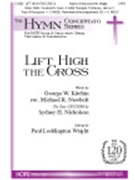 Lift High The Cross by Nicholson Sydney Hugo - Wright Paul - George KitchinMichae for SATB
