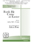 Forth He Came At Easter by Pote Allen Allen Pote for SATB