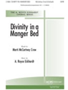 Divinity In A Manger Bed by Eckhardt A Royce for SATB