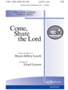 Come Share The Lord by Leech Bryan Jeffery - Larson Lloyd - Bryan Leech for SATB