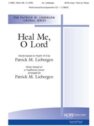 Heal Me O Lord by Liebergen Patrick M - Liebergen Patrick M - Patrick Liebergen for SATB