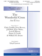 Wonderful Cross w/Near the Cross by - Larson Lloyd - for SATB (WONDERFUL CROSS THE)