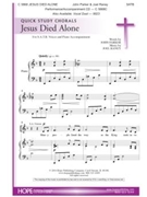Jesus Died Alone by Raney Joel John Parker for SATB