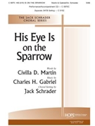His Eye Is On the Sparrow by Gabriel Charles H - Schrader Jack - for SAB