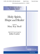 Holy Spirit Hope and Healer by Carter John - Carter John - Mary Beall for 3-Part Mixed (HOLY SPIRIT HOPE AN)