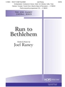 Run to Bethlehem by Raney Joel Joel Raney for SATB