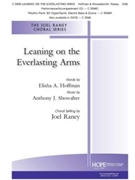 Leaning on the Everlasting Arms by Showalter and Hoffman - Raney - for SAB